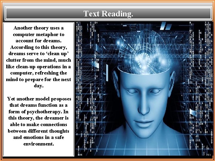 Text Reading. Another theory uses a computer metaphor to account for dreams. According to