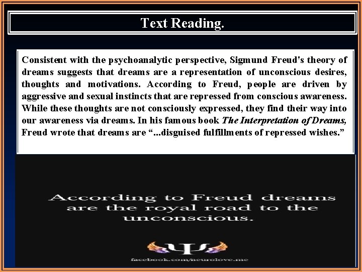Text Reading. Consistent with the psychoanalytic perspective, Sigmund Freud's theory of dreams suggests that