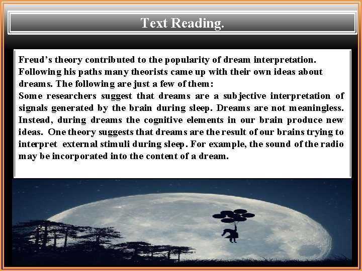 Text Reading. Freud’s theory contributed to the popularity of dream interpretation. Following his paths