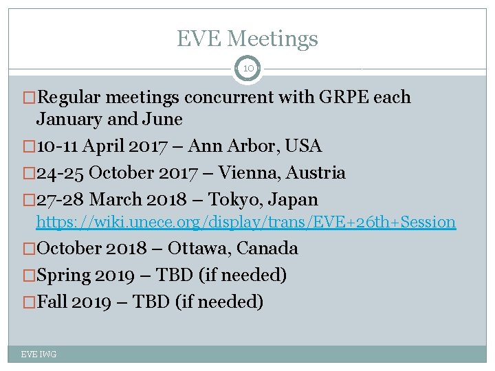 EVE Meetings 10 �Regular meetings concurrent with GRPE each January and June � 10