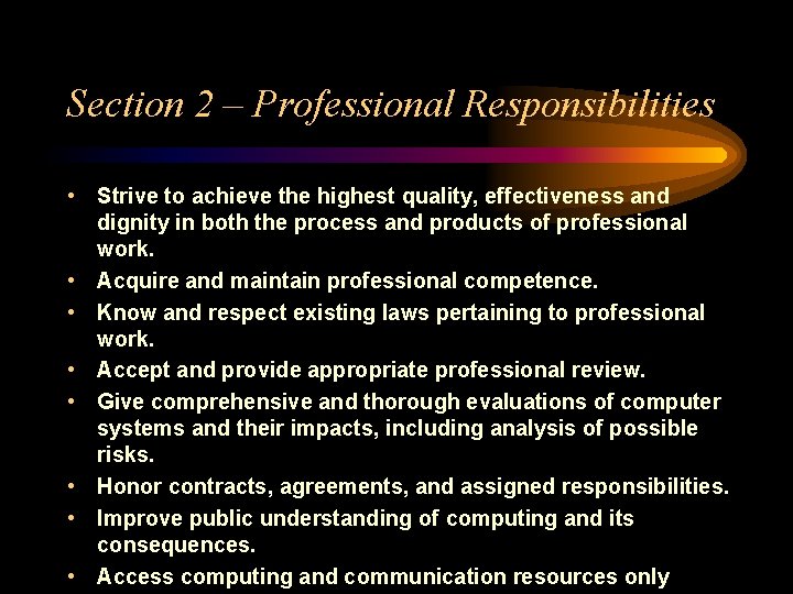 Section 2 – Professional Responsibilities • Strive to achieve the highest quality, effectiveness and