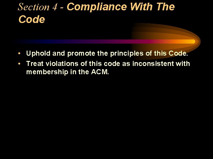 Section 4 - Compliance With The Code • Uphold and promote the principles of