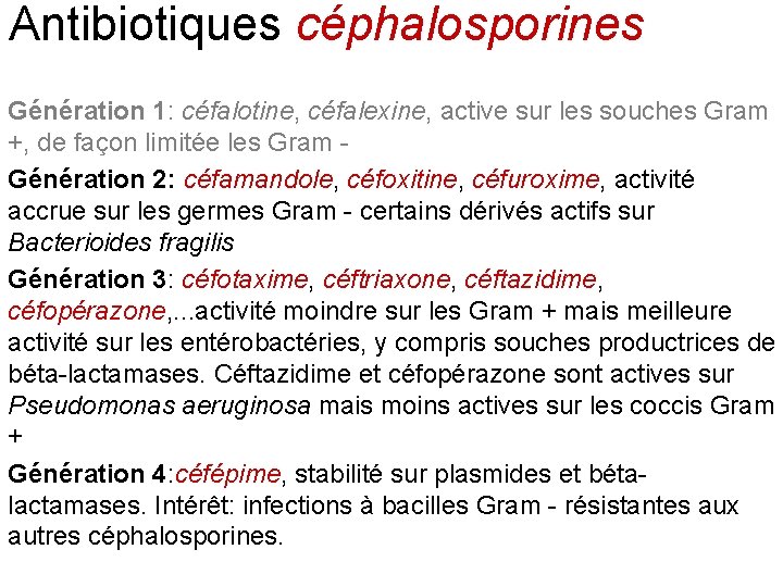 Antibiotiques céphalosporines Génération 1: céfalotine, céfalexine, active sur les souches Gram +, de façon