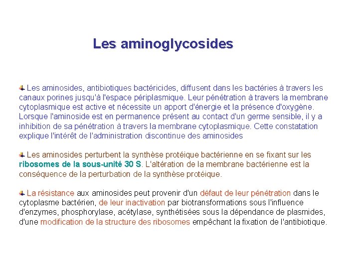 Les aminoglycosides Les aminosides, antibiotiques bactéricides, diffusent dans les bactéries à travers les canaux