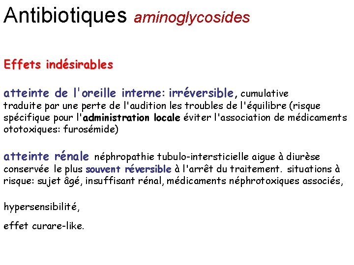 Antibiotiques aminoglycosides Effets indésirables atteinte de l'oreille interne: irréversible, cumulative traduite par une perte