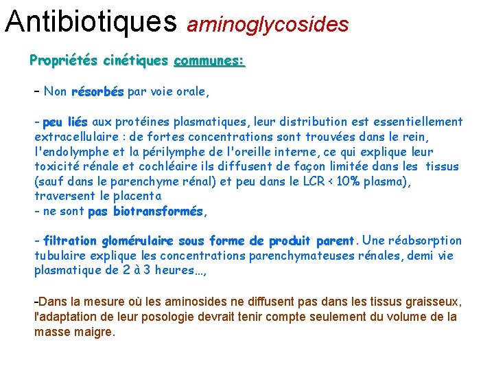 Antibiotiques aminoglycosides Propriétés cinétiques communes: - Non résorbés par voie orale, - peu liés