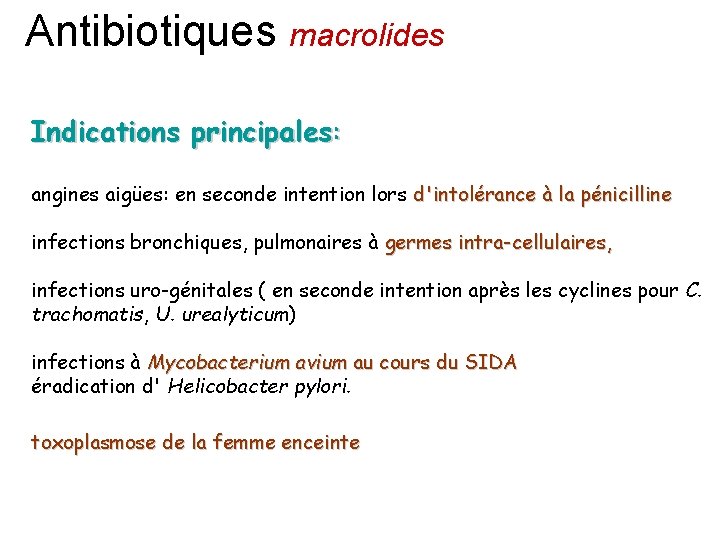 Antibiotiques macrolides Indications principales: angines aigües: en seconde intention lors d'intolérance à la pénicilline