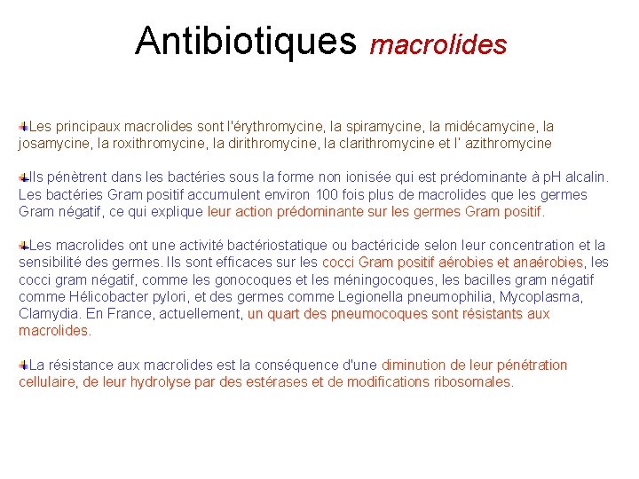 Antibiotiques macrolides Les principaux macrolides sont l'érythromycine, la spiramycine, la midécamycine, la josamycine, la