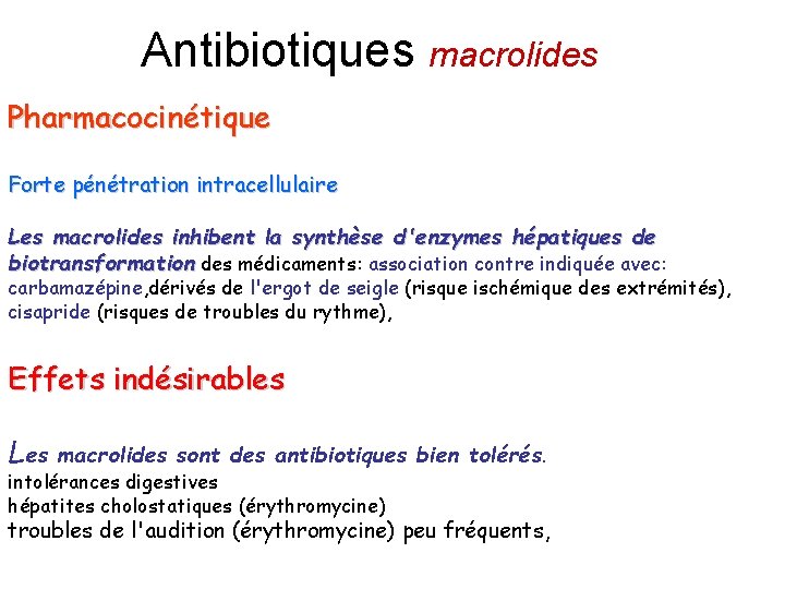 Antibiotiques macrolides Pharmacocinétique Forte pénétration intracellulaire Les macrolides inhibent la synthèse d'enzymes hépatiques de