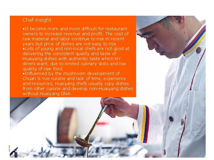 Chef insight: • It become more and more difficult for restaurant owners to increase