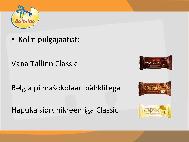  • Kolm pulgajäätist: Vana Tallinn Classic Belgia piimašokolaad pähklitega Hapuka sidrunikreemiga Classic 
