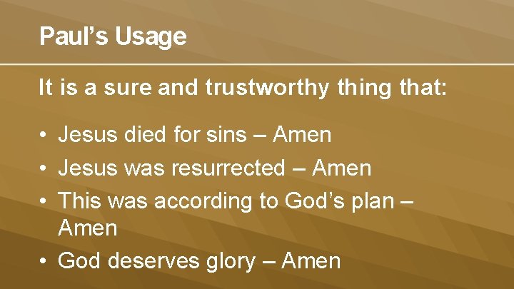 Paul’s Usage It is a sure and trustworthy thing that: • Jesus died for