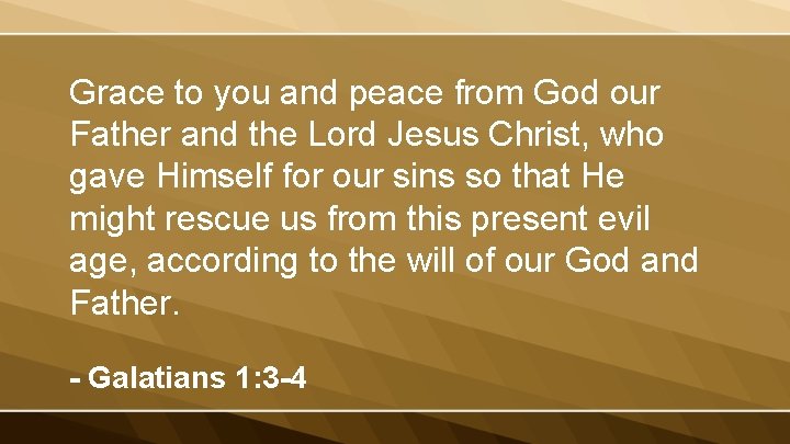 Grace to you and peace from God our Father and the Lord Jesus Christ,