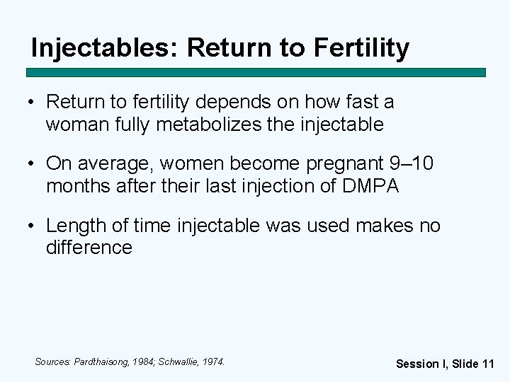 Injectables: Return to Fertility • Return to fertility depends on how fast a woman