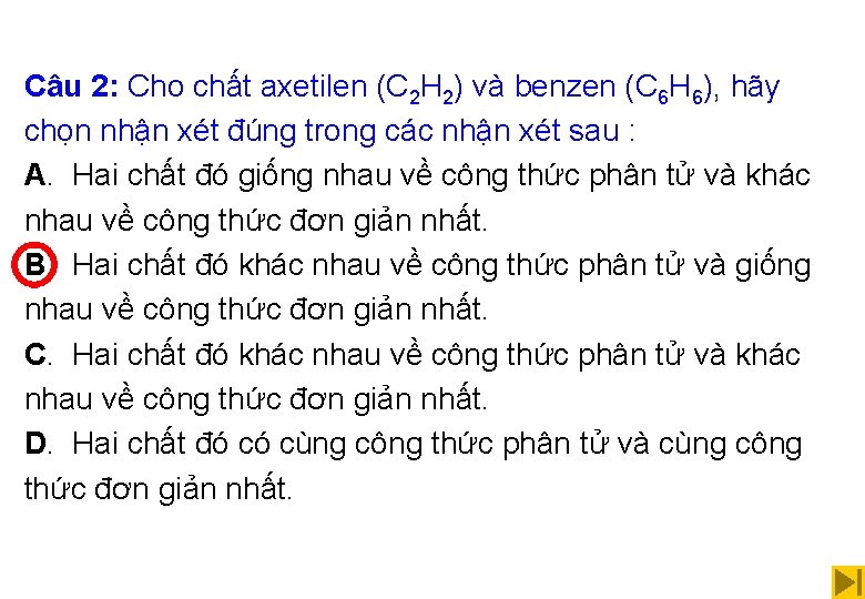 Câu 2: Cho chất axetilen (C 2 H 2) và benzen (C 6 H