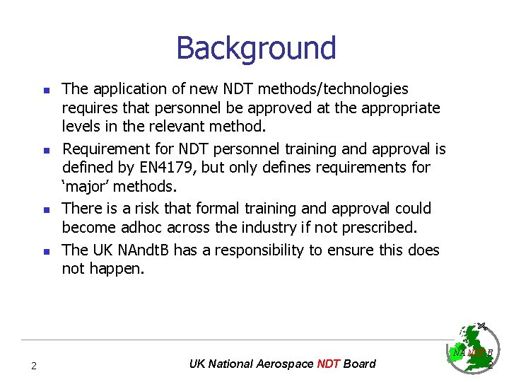 Background n n The application of new NDT methods/technologies requires that personnel be approved
