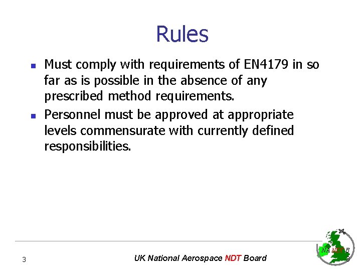 Rules n n Must comply with requirements of EN 4179 in so far as