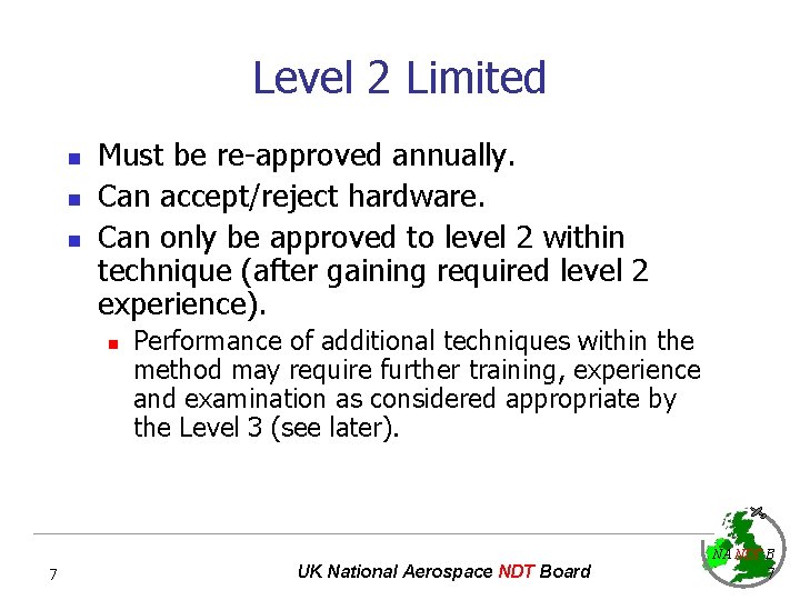 Level 2 Limited n n n Must be re-approved annually. Can accept/reject hardware. Can