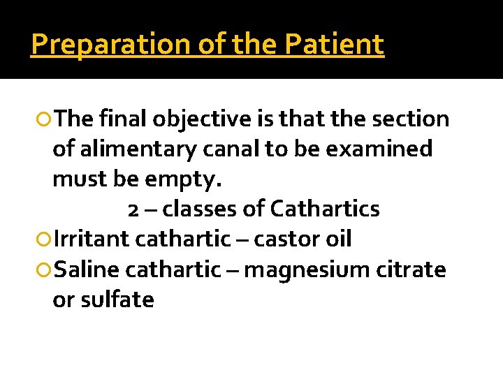 Preparation of the Patient The final objective is that the section of alimentary canal