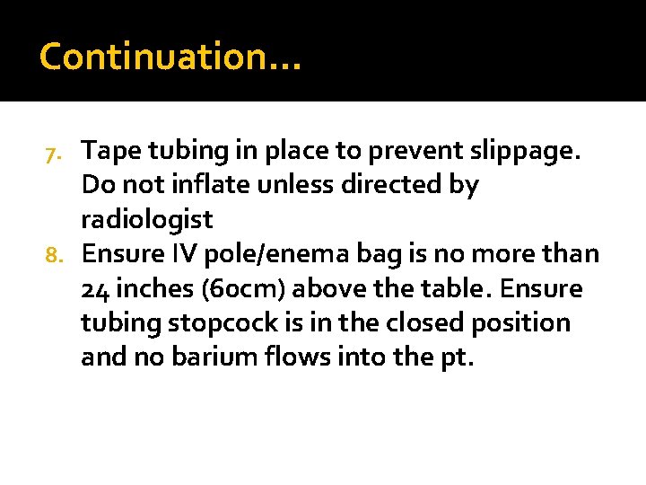Continuation… Tape tubing in place to prevent slippage. Do not inflate unless directed by