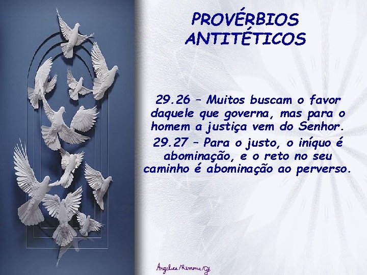 PROVÉRBIOS ANTITÉTICOS 29. 26 – Muitos buscam o favor daquele que governa, mas para