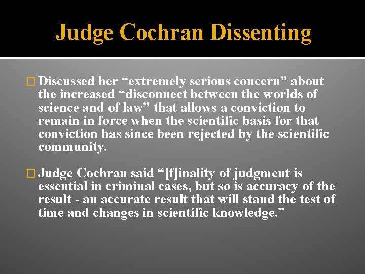 Judge Cochran Dissenting � Discussed her “extremely serious concern” about the increased “disconnect between