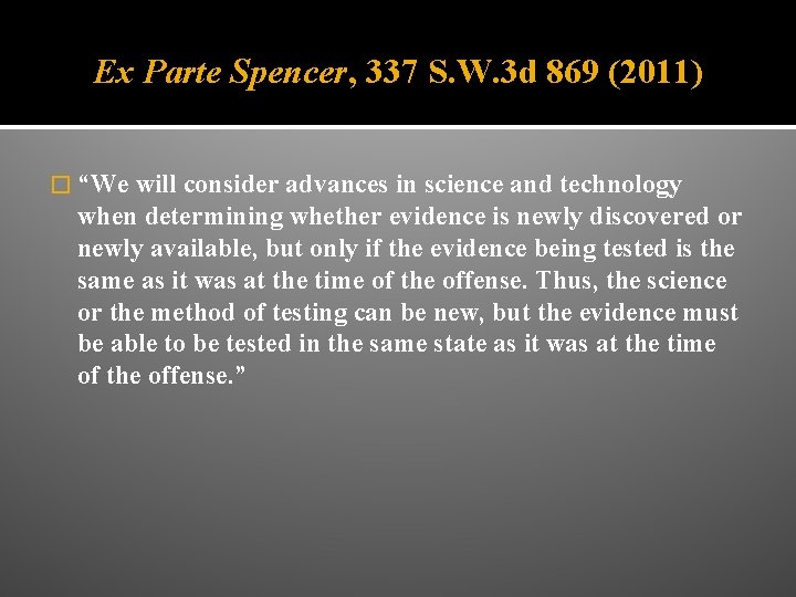 Ex Parte Spencer, 337 S. W. 3 d 869 (2011) � “We will consider