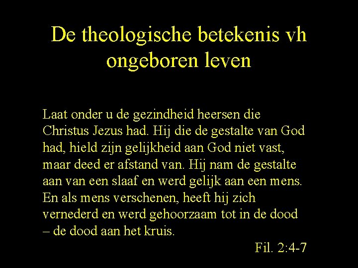 De theologische betekenis vh ongeboren leven Laat onder u de gezindheid heersen die Christus