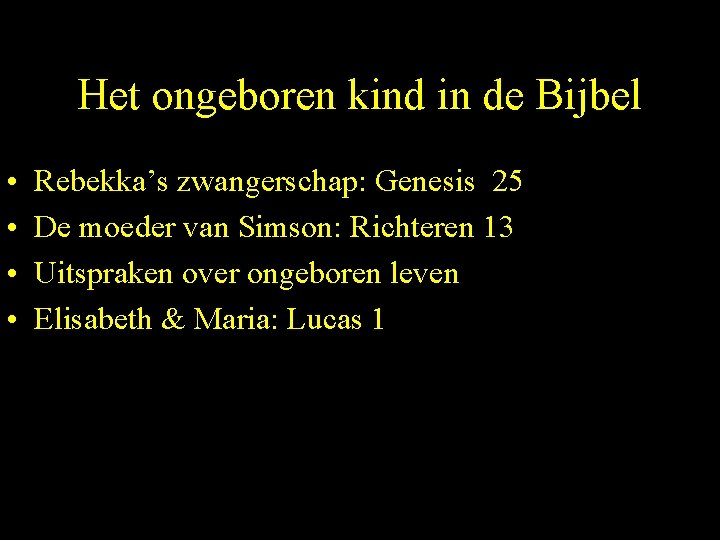 Het ongeboren kind in de Bijbel • • Rebekka’s zwangerschap: Genesis 25 De moeder