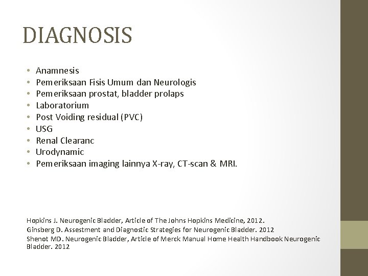 DIAGNOSIS • • • Anamnesis Pemeriksaan Fisis Umum dan Neurologis Pemeriksaan prostat, bladder prolaps