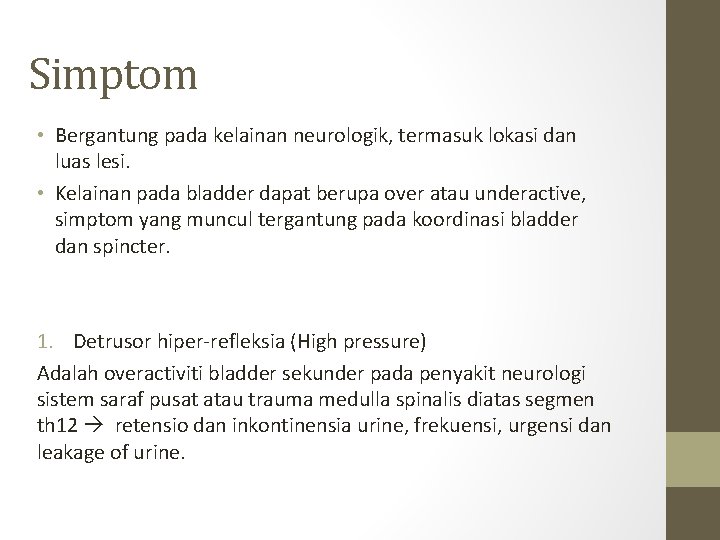 Simptom • Bergantung pada kelainan neurologik, termasuk lokasi dan luas lesi. • Kelainan pada