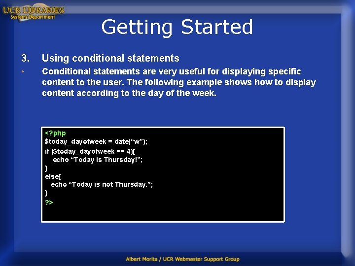 Getting Started 3. Using conditional statements • Conditional statements are very useful for displaying