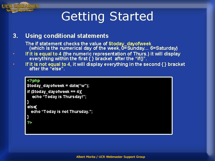 Getting Started 3. Using conditional statements • The if statement checks the value of