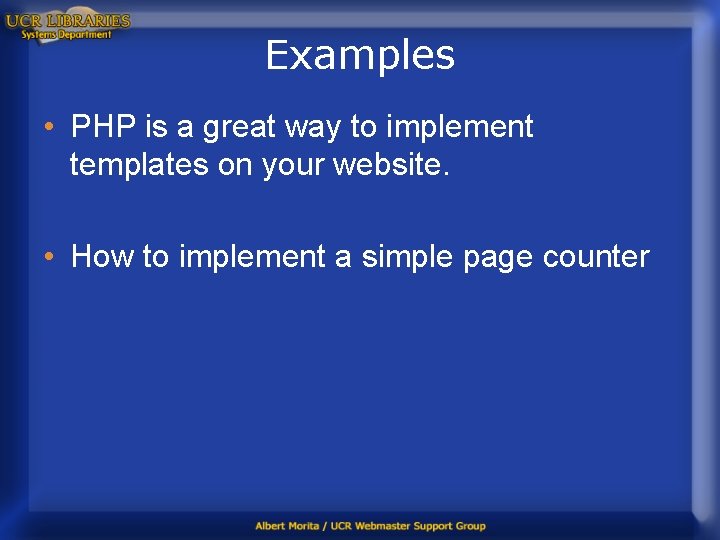 Examples • PHP is a great way to implement templates on your website. •