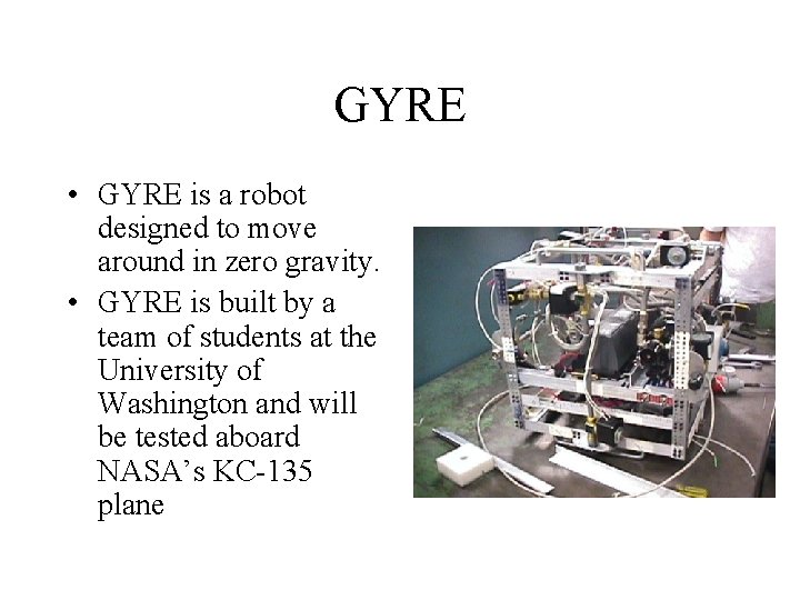 GYRE • GYRE is a robot designed to move around in zero gravity. •