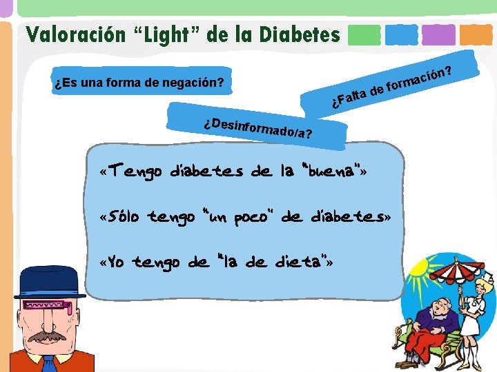 Valoración “Light” de la Diabetes ¿Es una forma de negación? ta ¿Fal ión? c