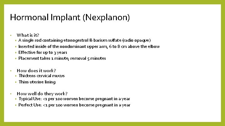 Hormonal Implant (Nexplanon) • What is it? A single rod containing etonogestrol & barium