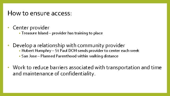 How to ensure access: • Center provider • Develop a relationship with community provider
