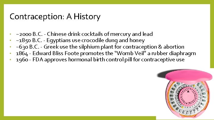 Contraception: A History • • • ~2000 B. C. - Chinese drink cocktails of