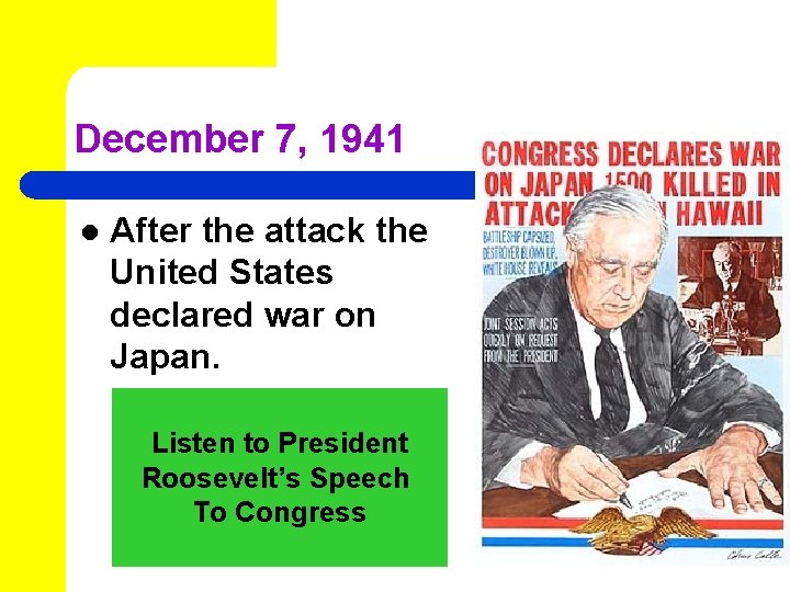 December 7, 1941 l After the attack the United States declared war on Japan.