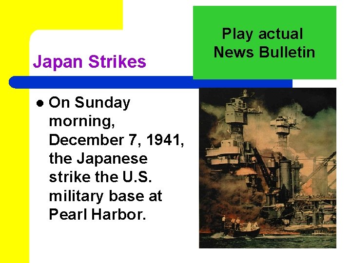 Japan Strikes l On Sunday morning, December 7, 1941, the Japanese strike the U.