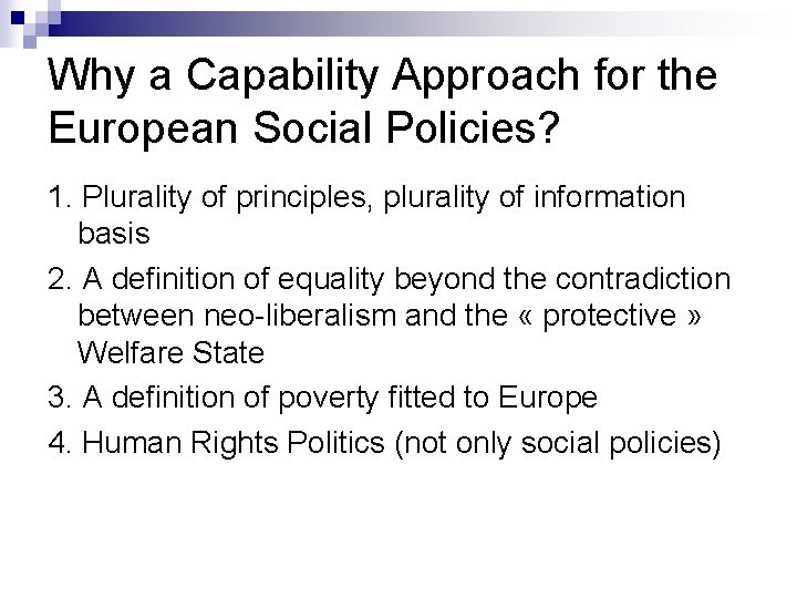 Why a Capability Approach for the European Social Policies? 1. Plurality of principles, plurality