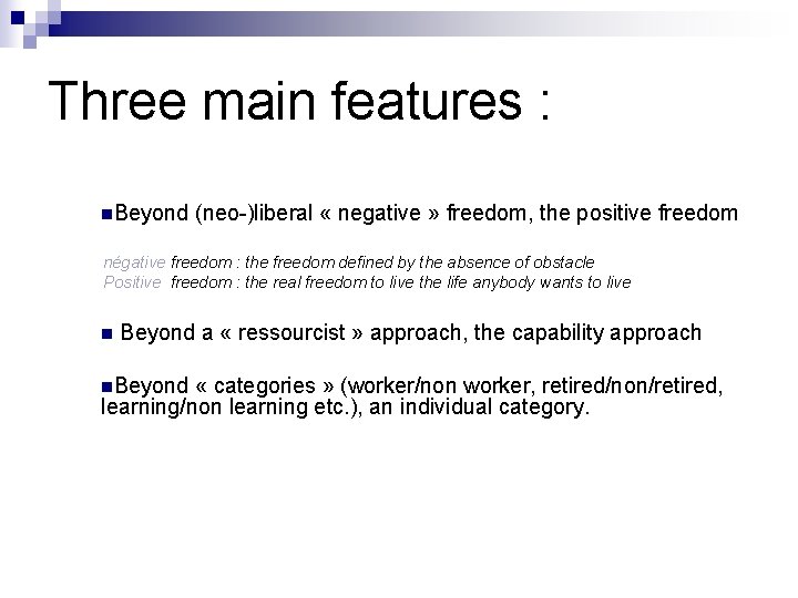 Three main features : n. Beyond (neo-)liberal « negative » freedom, the positive freedom