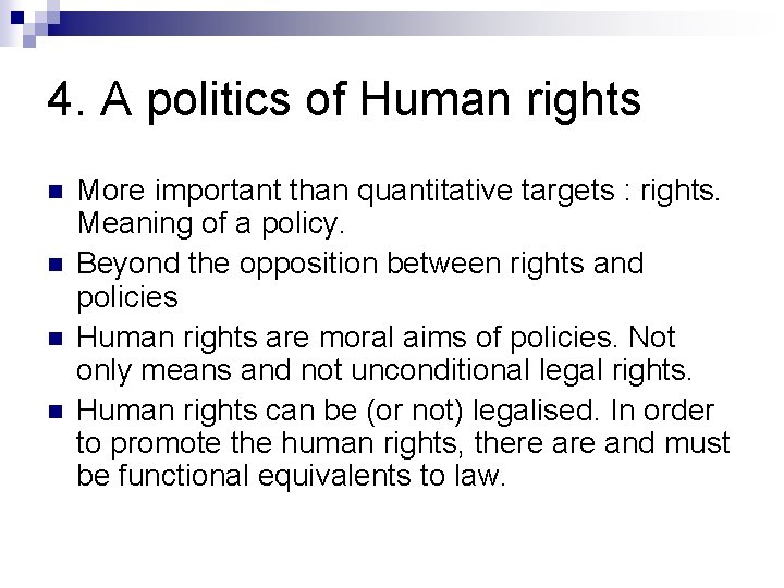 4. A politics of Human rights n n More important than quantitative targets :