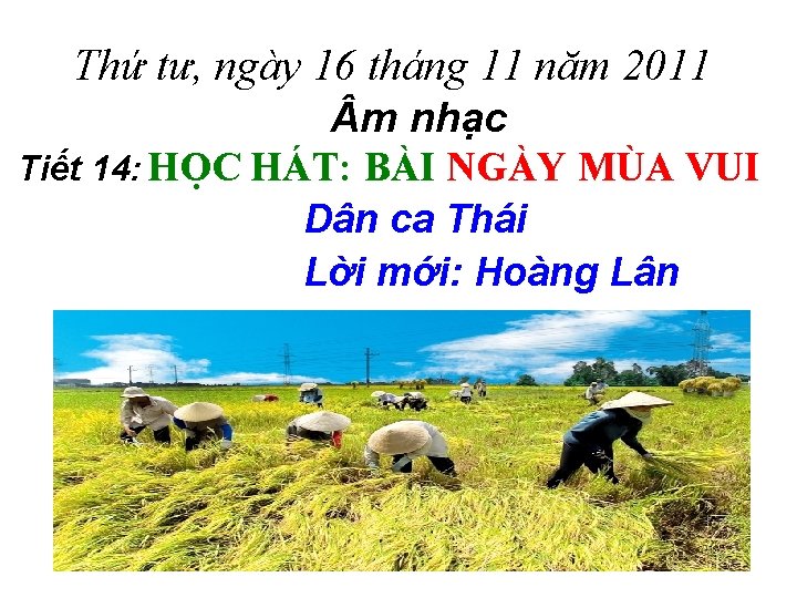 Thứ tư, ngày 16 tháng 11 năm 2011 m nhạc Tiết 14: HỌC HÁT: