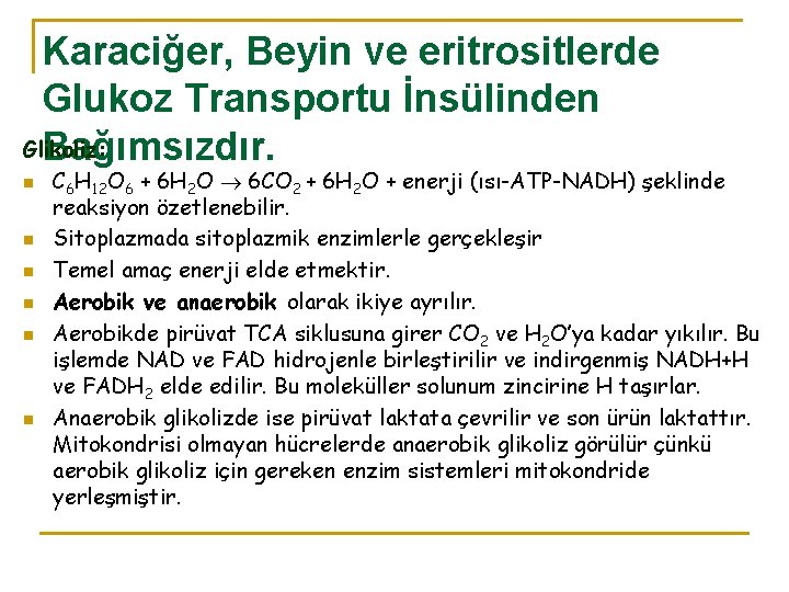 Karaciğer, Beyin ve eritrositlerde Glukoz Transportu İnsülinden Glikoliz: Bağımsızdır. n n n C 6