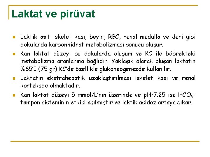 Laktat ve pirüvat n n Laktik asit iskelet kası, beyin, RBC, renal medulla ve