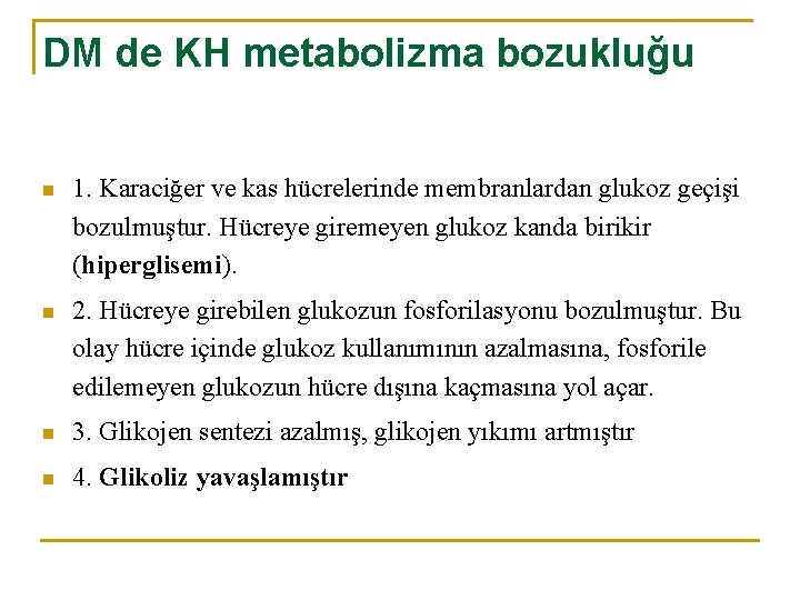 DM de KH metabolizma bozukluğu n 1. Karaciğer ve kas hücrelerinde membranlardan glukoz geçişi