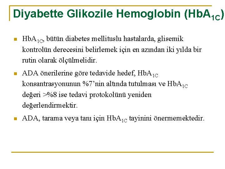 Diyabette Glikozile Hemoglobin (Hb. A 1 C) n Hb. A 1 C, bütün diabetes