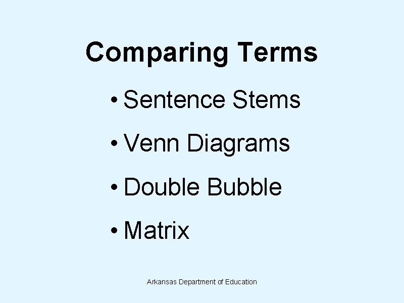 Comparing Terms • Sentence Stems • Venn Diagrams • Double Bubble • Matrix Arkansas Comparing Terms • Sentence Stems • Venn Diagrams • Double Bubble • Matrix Arkansas